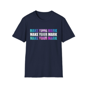 Make Your Mark- Legacy That Lasts Tee
